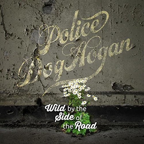 Police Dog Hogan- Wild By The Side Of The Road ( Vinyl )