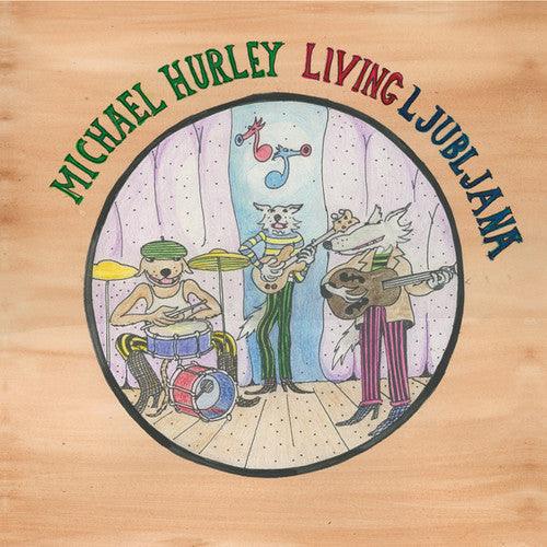 Michael Hurley- Living Ljubljana ( Vinyl )