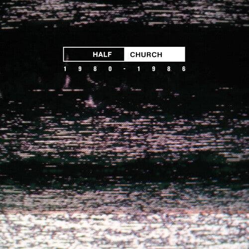 Half Church- HALF CHURCH 1980-86 ( Vinyl )