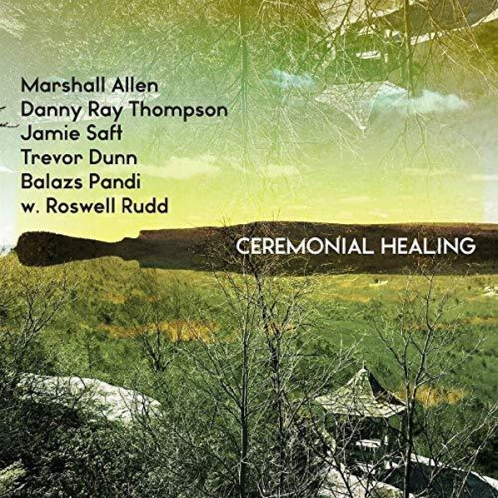 Marshall Allen, Danny Ray Thompson, Jamie Saft, Trevor Dunn, Balazs Pandi w. Roswell Rudd- Ceremonial Healing  [RSD 2019] ( Vinyl )