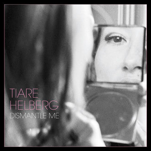 Tiare Helberg- Dismantle Me ( Vinyl )