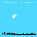 Sandro Perri- Soft Landing ( Vinyl )