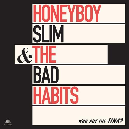 Honeyboy Slim & the Bad Habits- Who Put The Jinx? ( Vinyl )