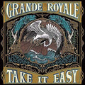 Grande Royale- Take It Easy ( Vinyl )