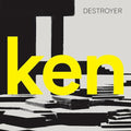 The Destroyer- Ken ( Vinyl )