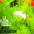 La Fleur Fatale- Night Generation ( Vinyl )