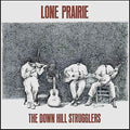 Down Hill Strugglers- Lone Prairie ( Vinyl )