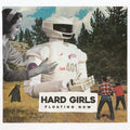 Hard Girls- Floating Now ( Vinyl )