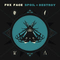 Fox Face- Spoil + Destroy ( Vinyl )