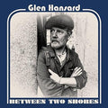 Glen Hansard- Between Two Shores ( Vinyl )