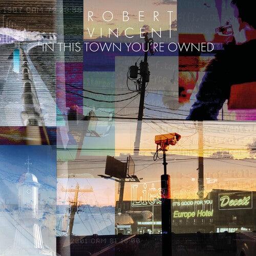 Robert Vincent- In This Town You're Owned ( Vinyl )