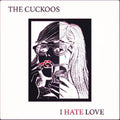 Cuckoos- I Hate Love ( Vinyl )