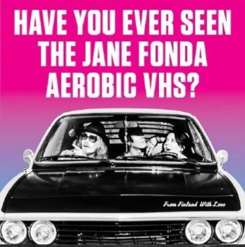 Have You Ever Seen the Jane Fonda Aerobic Vhs?- From Finland With Love ( Vinyl )