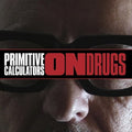 Primitive Calculators- On Drugs ( Vinyl )