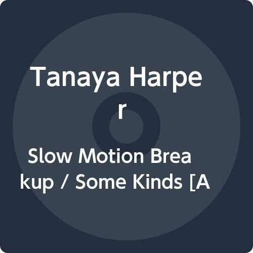 Tanaya Harper- Slow Motion Breakup / Some Kinds ( Vinyl )