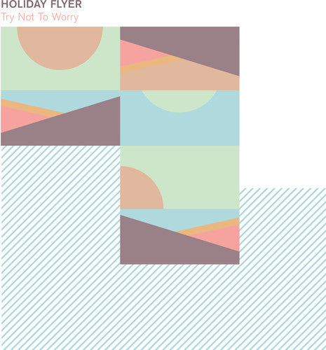 Holiday Flyer- Try Not To Worry ( Vinyl )