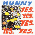 Hunny- Yes. Yes. Yes. Yes. Yes. ( Vinyl )