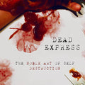 Dead Express- The Noble Art Of Self Destruction ( Vinyl )