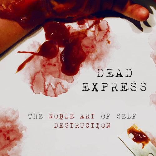 Dead Express- The Noble Art Of Self Destruction ( Vinyl )