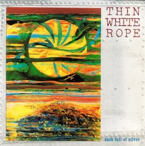 Thin White Rope- Sack Full Of Silver ( Vinyl )