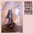 Cakekitchen- Trouble Again In This Town ( Vinyl )