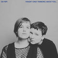 Oh Pep!- I Wasn't Only Thinking About You... [LP] ( Vinyl )