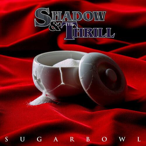 Shadow & the Thrill- Sugarbowl ( Vinyl )