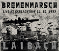 Laibach- Bremenmarsch: Live At Schlachthof 12.10.1987 ( Vinyl )