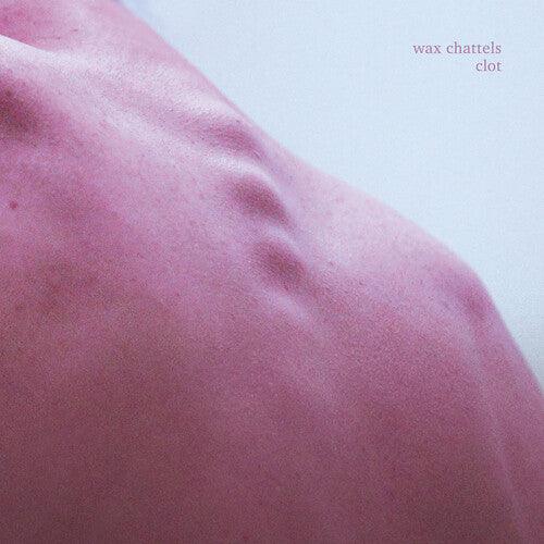 Wax Chattels- Clot (Orchid Vinyl) ( Vinyl )