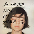 Pi JA MA- Nice To Meet You ( Vinyl )