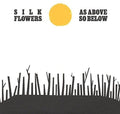 Silk Flowers- As Above So Below ( Vinyl )