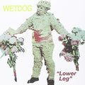 Wet Dog- Lower Leg ( Vinyl )