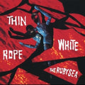 Thin White Rope- The Ruby Sea ( Vinyl )