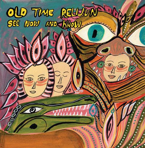 Old Time Relijun- See Now and Know ( Vinyl )