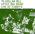 75 Dollar Bill Little Big Band- Live At Tubby's ( Vinyl )