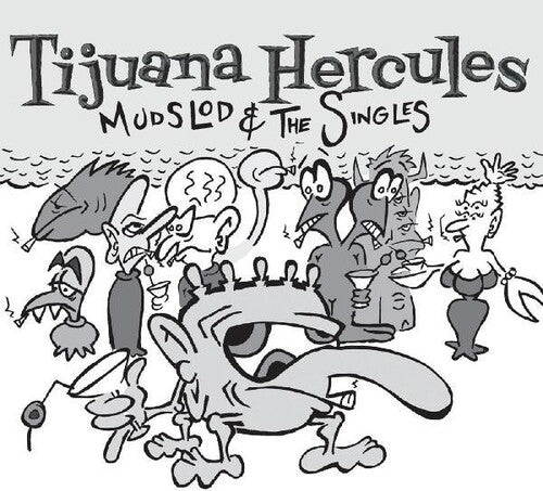 Tijuana Hercules- Mudslod And The Singles ( Vinyl )