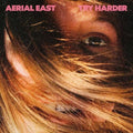 Aerial East- Try Harder ( Vinyl )