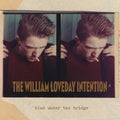 William Loveday Intention- Blud Under The Bridge ( Vinyl )