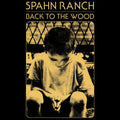 Spahn Ranch- Back to the Wood ( Vinyl )
