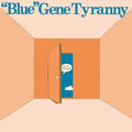 Gene Blue Tyranny- Out of the Blue ( Vinyl )