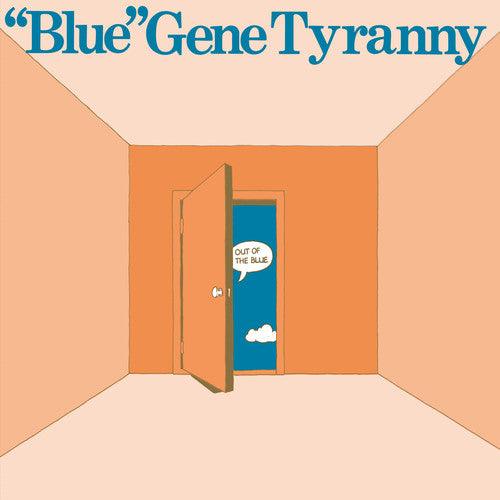 Gene Blue Tyranny- Out of the Blue ( Vinyl )