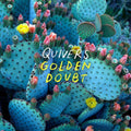 Quivers- Golden Doubt ( Vinyl )