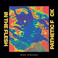 Baby Strange- In The Flesh / Pathetic Fuck ( Vinyl )