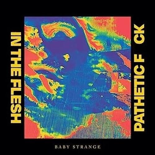 Baby Strange- In The Flesh / Pathetic Fuck ( Vinyl )