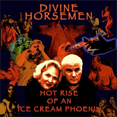 Divine Horsemen- Hot Rise Of An Ice Cream Phoenix ( Vinyl )