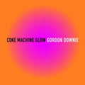Gordon Downie- Coke Machine Glow ( Vinyl )