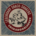 The Legendary Shack Shakers- Cockadoodledeux ( Vinyl )