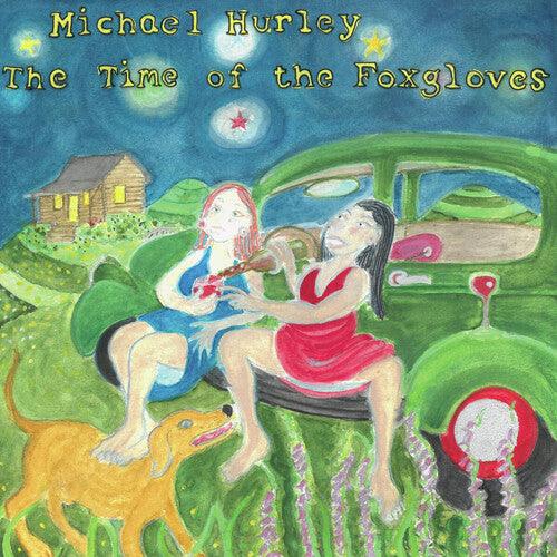 Michael Hurley- The Time of the Foxgloves ( Vinyl )