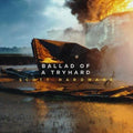 Scott Hardware- Ballad Of A Tryhard ( Vinyl )