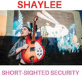 Shaylee- Shorty-sighted Security ( Vinyl )